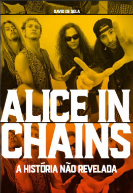 Livro: “Alice in Chains: a história não revelada”