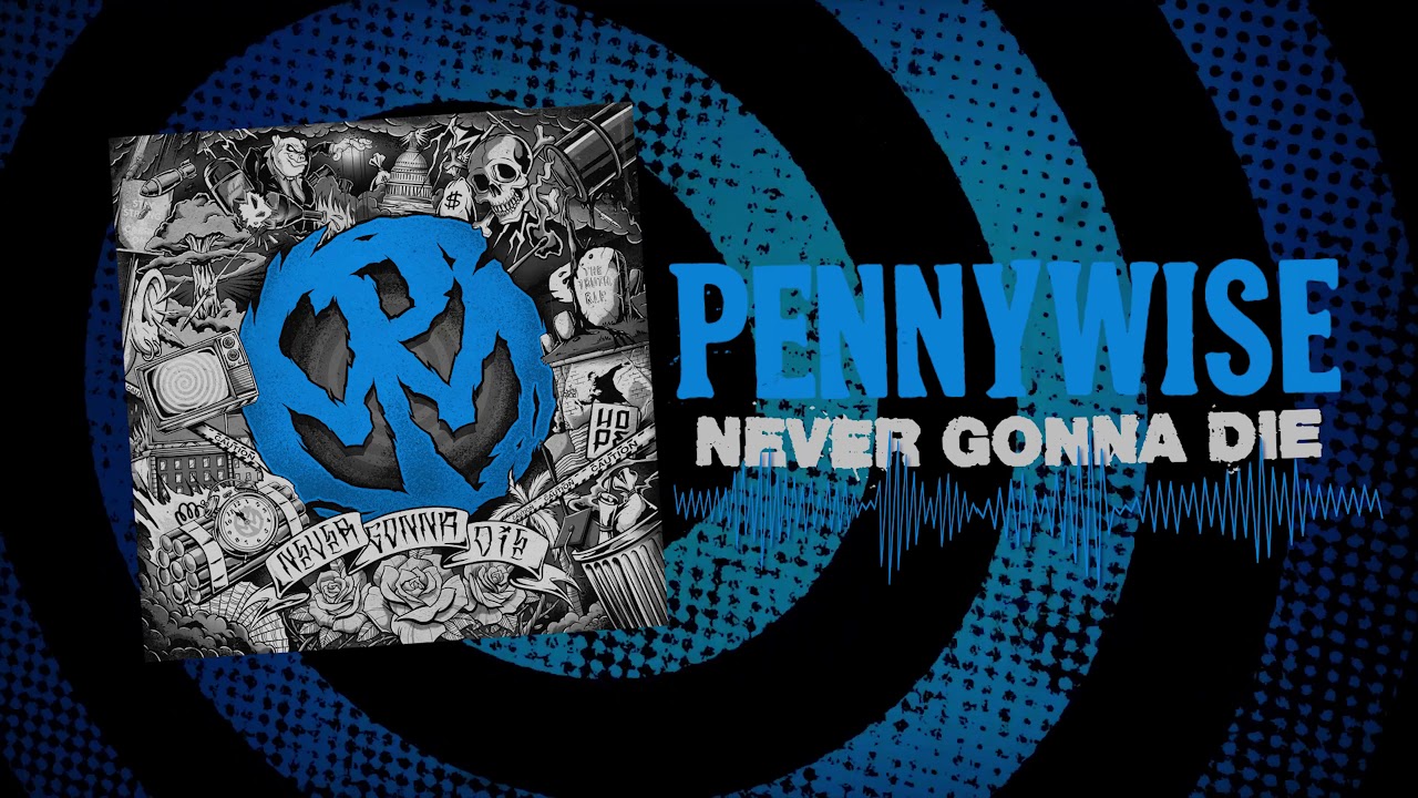 Nova Música = “Pennywise – Never Gonna Die”