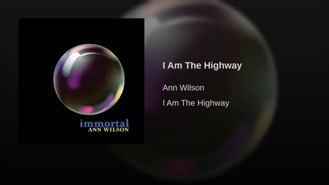 Cover = “Ann Wilson – I Am The Highway”