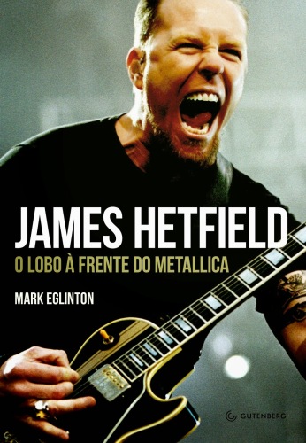 Livro: “James Hetfield, O Lobo à Frente do Metallica”