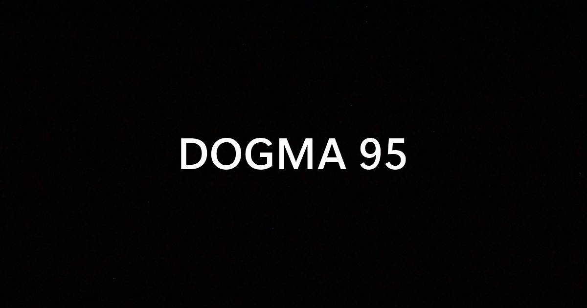 O que os 30 anos do manisfesto Dogma 95 pode ensinar ao cinema nacional.