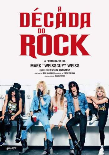 Livro: “A Década do Rock, a fotografia de Mark ‘Weissguy’ Weiss”