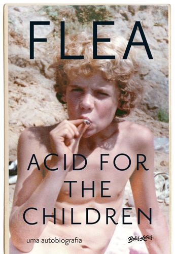 Livro: “Acid For The Children, a Autobiografia de Flea”