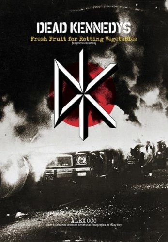 Livro: “Dead Kennedys, Fresh Fruit for Rotting Vegetables (Os Primeiros Anos)”.