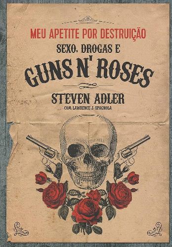 Livro: “Meu Apetite Por Destruição – Sexo, Drogas e Guns N’ Roses”