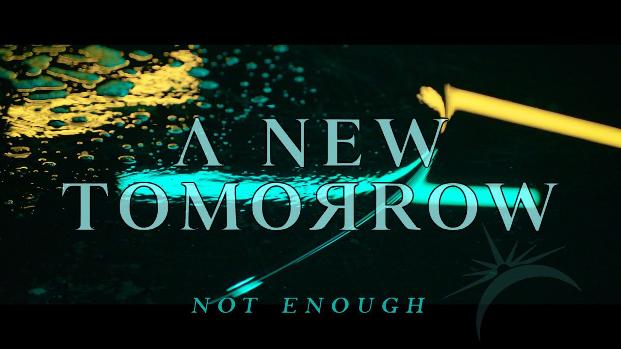 Nova Música e Videoclipe = “A New Tomorrow – Not Enough”