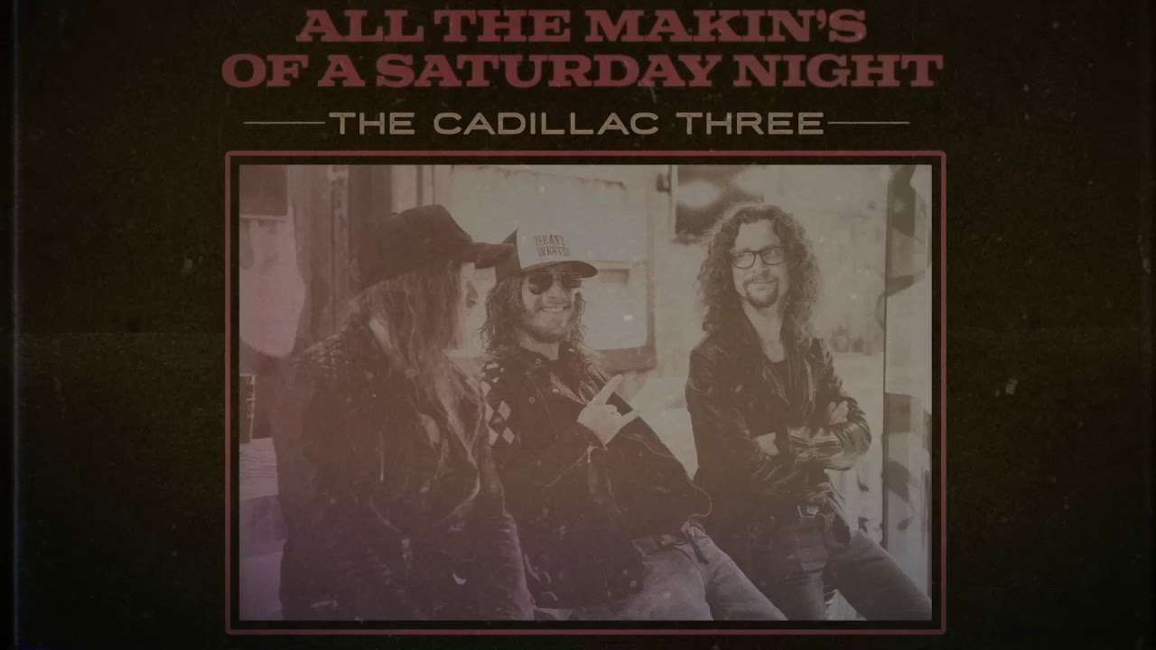 Nova Música = “The Cadillac Three – All The Makins Of A Saturday Night”