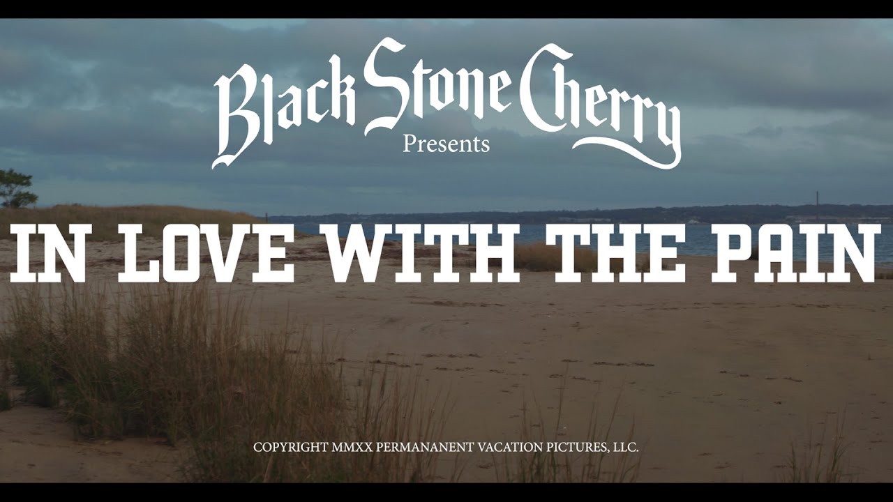 Novo Clip = “Black Stone Cherry – In Love With The Pain”