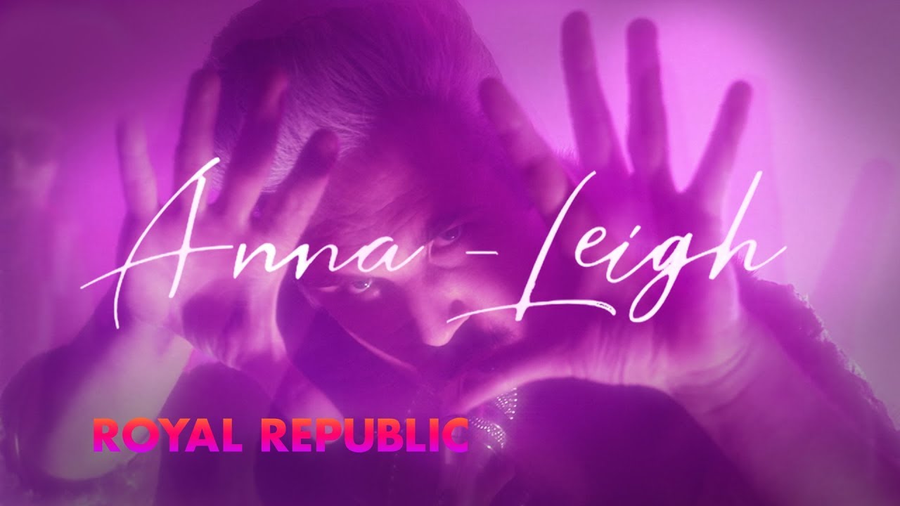 Novo Clip = “Royal Republic –  Anna-Leigh”