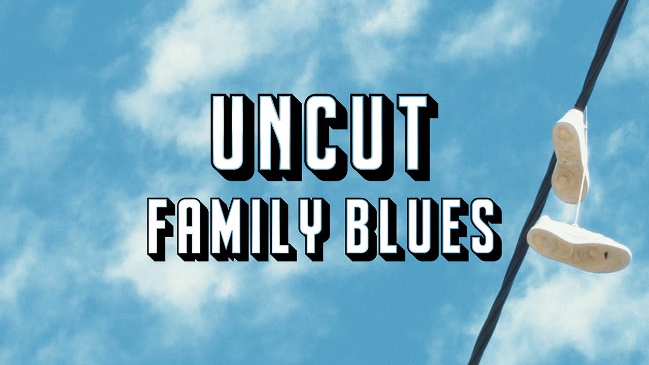 Novo Clip = “Uncut – Family Blues”