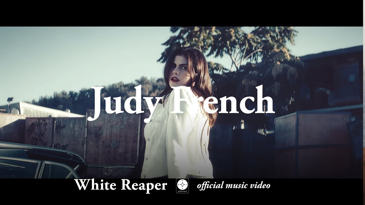 Novo Clip = “White Reaper – Judy French”