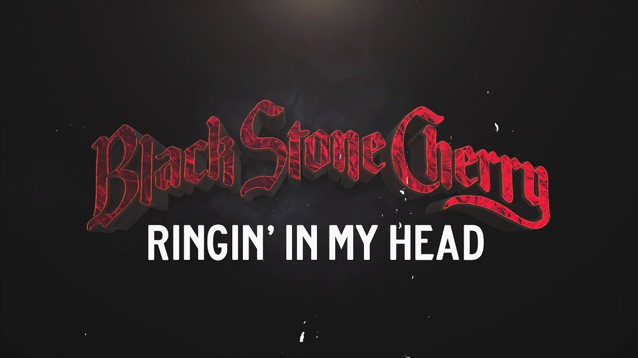 Novo Lyric Video = “Black Stone Cherry – Ringin’ In My Head”