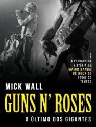 Livro: “Guns N’ Roses, O Último Dos Gigantes