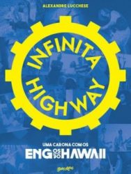 Livro: “Infinita Highway, uma carona com os Engenheiros do Hawaii