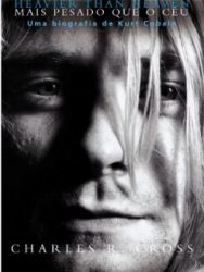 Livro: “Mais Pesado Que o Céu, Uma Biografia de Kurt Cobain